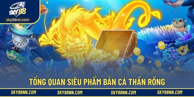 Siêu phẩm bắn cá thần rồng được lòng hội viên